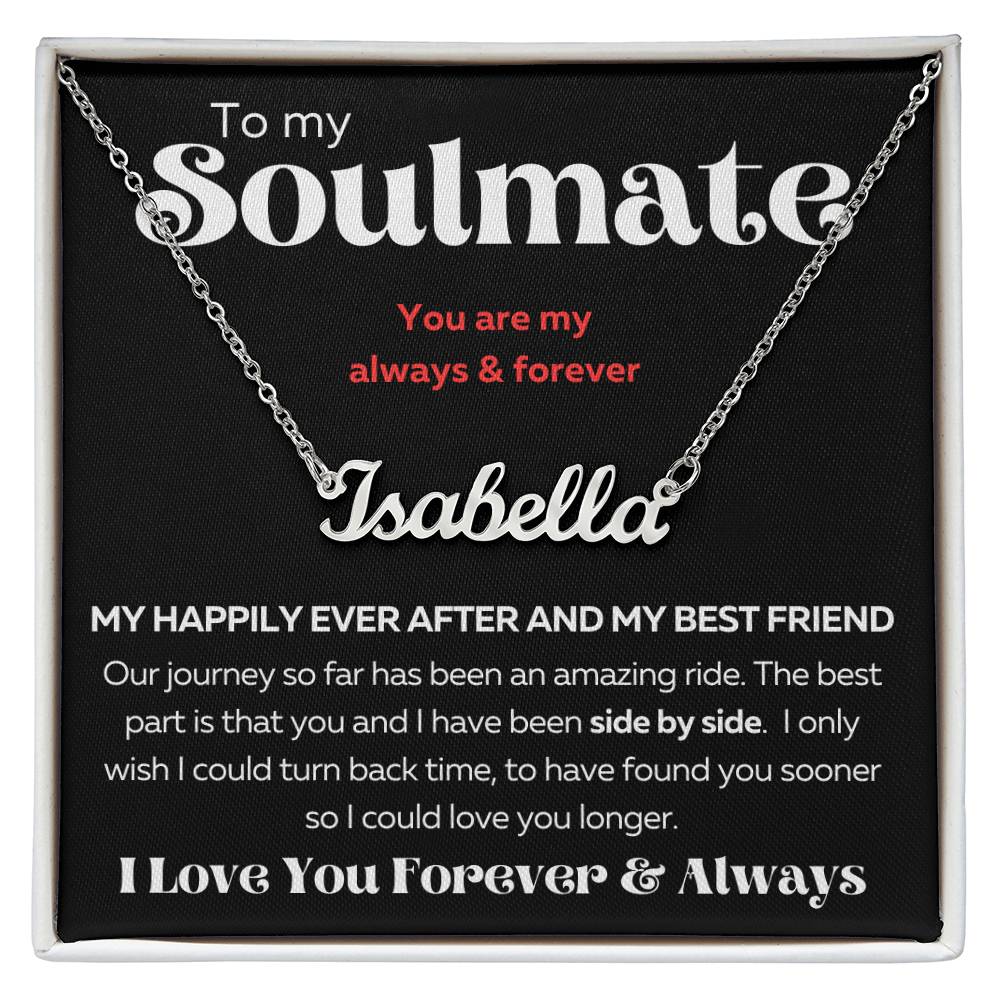 To MY Soulmate - Custom Name Necklace - I Love You Forever & Always
