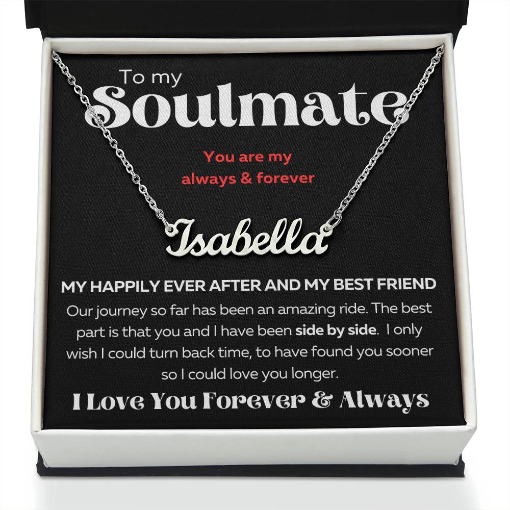 To MY Soulmate - Custom Name Necklace - I Love You Forever & Always
