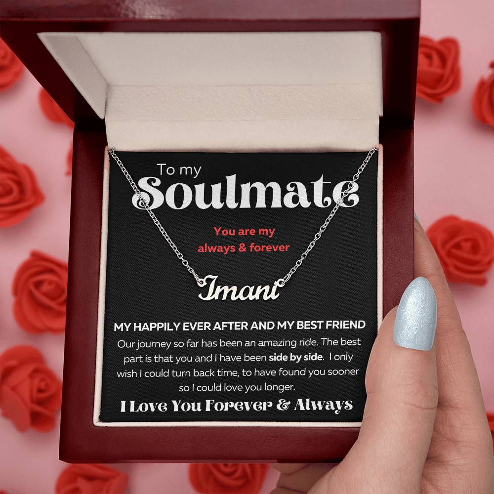 To MY Soulmate - Custom Name Necklace - I Love You Forever & Always