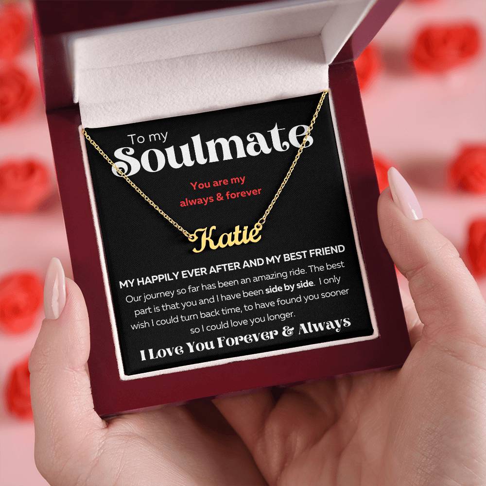 To MY Soulmate - Custom Name Necklace - I Love You Forever & Always
