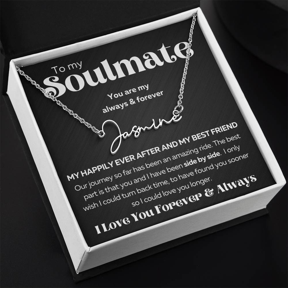 To My Soulmate - Signature name necklace - I Love You Forever & Always