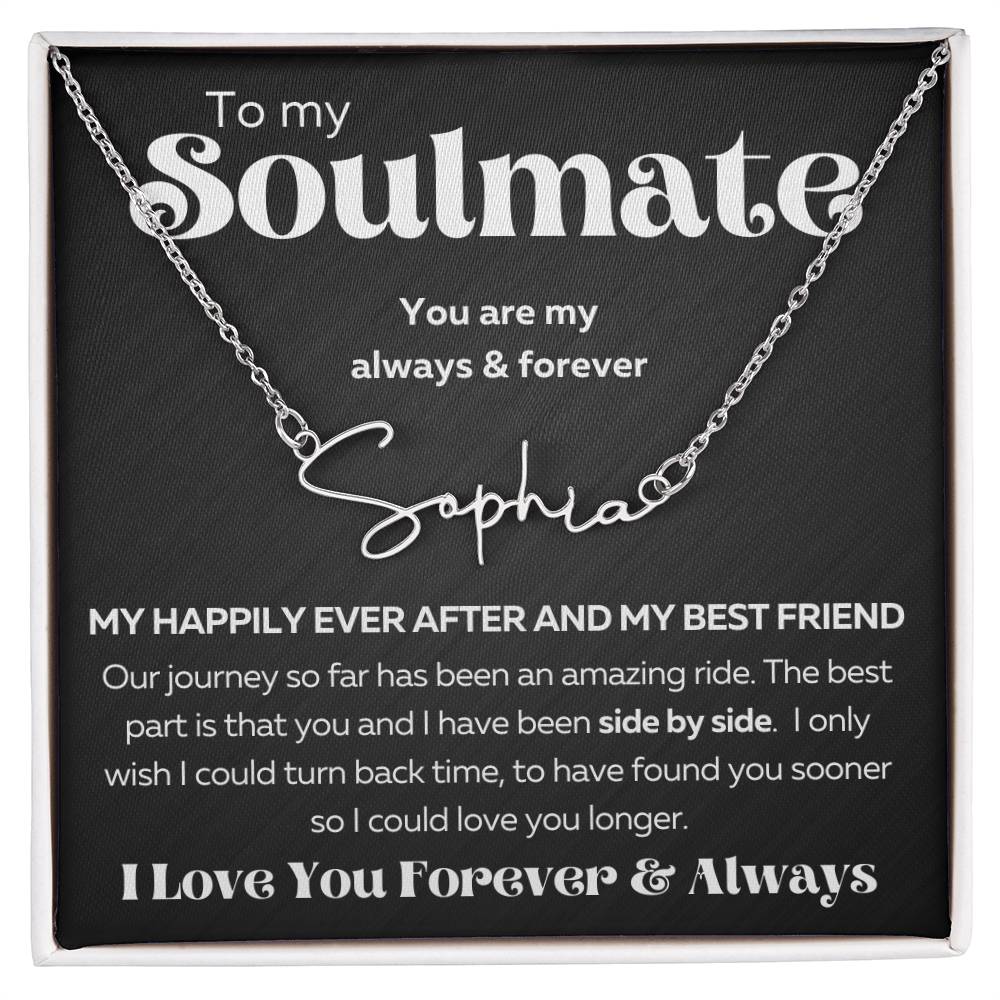 To My Soulmate - Signature name necklace - I Love You Forever & Always