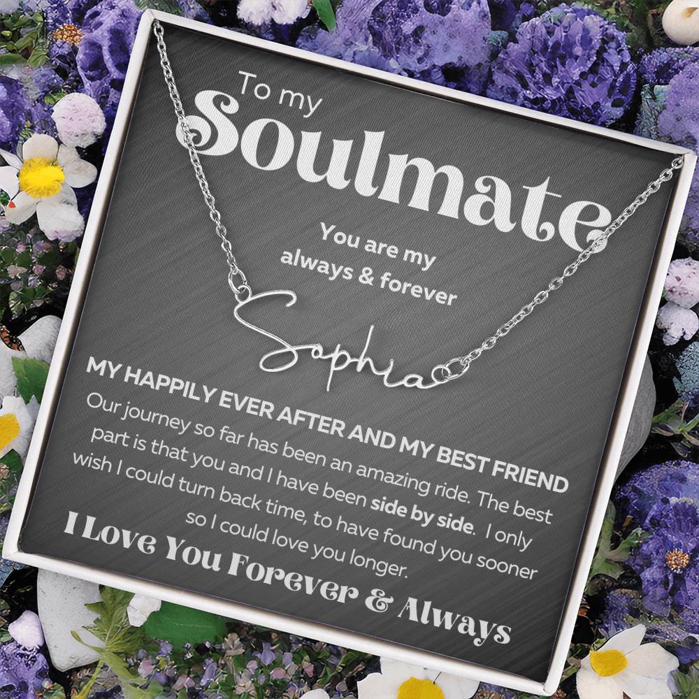 To My Soulmate - Signature name necklace - I Love You Forever & Always