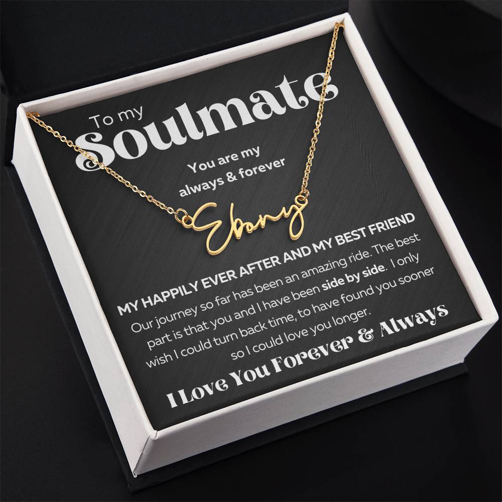 To My Soulmate - Signature name necklace - I Love You Forever & Always