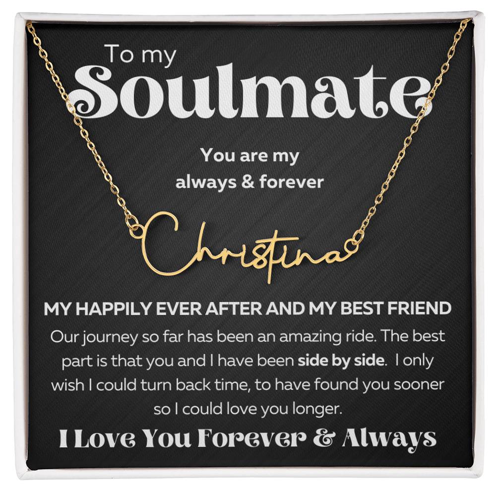 To My Soulmate - Signature name necklace - I Love You Forever & Always