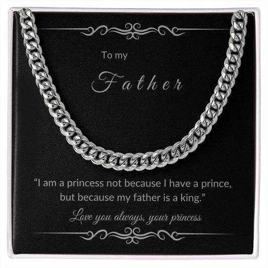 To my Father - Cuban Link Chain - your princess