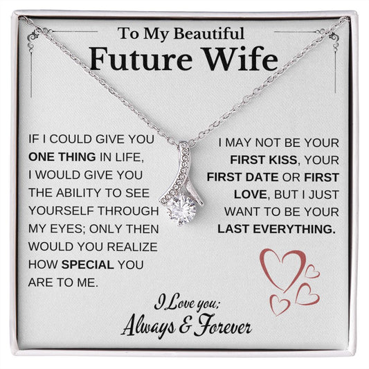 To My Beautiful Future Wife - Alluring Beauty Necklace - I love you Always & Forever