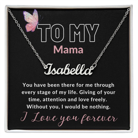 To My Mama - Custom Name Necklace - I love you forever