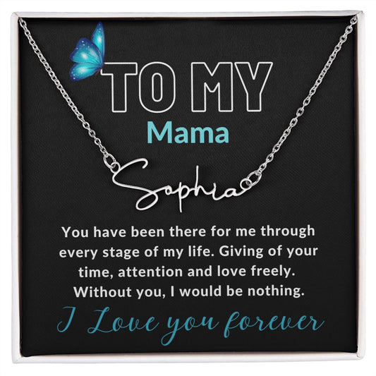 To My Mama - Signature Name Necklace - I love you forever
